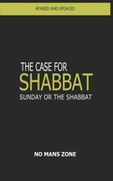 The case for Shabbat: Sunday or the Shabbat 1475188528 Book Cover