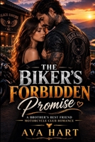 THE BIKER'S FORBIDDEN PROMISE: A Brother’s Best Friend Motorcycle Club Romance B0HJGYJKD3 Book Cover