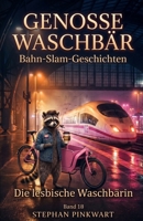 Die lesbische Waschbärin – Bahn-Slam-Geschichten (Bahn-Slam Schreibstudio Poetry Slam auf Schienen) (German Edition) B0H596RTSW Book Cover