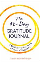 The 90-Day Gratitude Journal: A Mindful Practice for Lifetime of Happiness 1946159166 Book Cover
