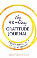The 90-Day Gratitude Journal: A Mindful Practice for Lifetime of Happiness 1946159158 Book Cover