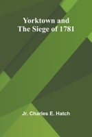 Yorktown and the Siege of 1781 9362995247 Book Cover