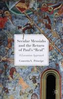 Secular Messiahs and the Return of Paul's 'Real': A Lacanian Approach 113752166X Book Cover
