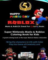 Mario & Roblox Great Fun Coloring Book: Super Nintendo Mario & Roblox Coloring Book for Kids: A Great Coloring Book on the Super Mario & Roblox Characters. Great Starter Book for Children of All Ages  1974287998 Book Cover