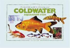 An Essential Guide to Choosing Your Coldwater Aquarium Fish: A Detailed Survey of over 50 Coldwater Fish Suitable for a First Collection (Tankmaster S.) 190309805X Book Cover