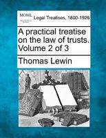 A practical treatise on the law of trusts. Volume 2 of 3 1240070365 Book Cover