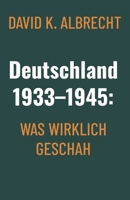 Deutschland 1933–1945: Was wirklich geschah (German Edition) B0FNX3T9KN Book Cover