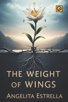The Weight of Wings: A Novel of Art, Empathy, and Unshakable Resilience B0FGPY4NSF Book Cover