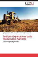 Indices Explotativos de La Maquinaria Agricola 3659034932 Book Cover