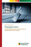 O açougue cênico: e a desobediência dos corpos ruínas na Capital Nacional do Petróleo 6202402695 Book Cover