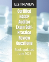 Certified HACCP Auditor Exam Self-Practice Review Questions 1511745142 Book Cover