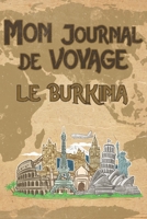 Mon Journal de Voyage le Burkina: 6x9 Carnet de voyage I Journal de voyage avec instructions, Checklists et Bucketlists, cadeau parfait pour votre s�jour au Burkina et pour chaque voyageur. 1695563328 Book Cover