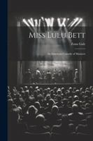 Miss Lulu Bett: An American Comedy of Manners 102066925X Book Cover