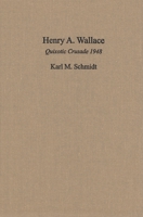Henry A. Wallace: Quixotic Crusade 1948 0815600208 Book Cover