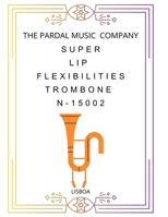 SUPER LIP FLEXIBILITIES TROMBONE N-15002: LISBOA B098GQSKFZ Book Cover