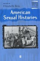 American Sexual Histories (Blackwell Readers in American Social and Cultural History) 063122081X Book Cover