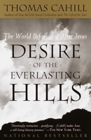 Desire of the Everlasting Hills: The World Before and After Jesus 0385483724 Book Cover