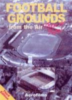 Football Grounds from the Air: Then and Now 071103012X Book Cover