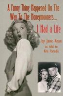 A Funny Thing Happened on the Way to the Honeymooners... I Had a Life 0971457093 Book Cover