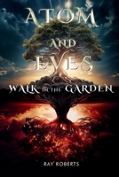 Atom and Eve's Walk in the Garden B0CFZBYFN7 Book Cover