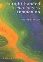 The Right-Handed Embroiderer's Companion. Yvette Stanton 0975767747 Book Cover