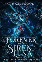 Forever My Siren Luna: Book Two of The Hidden Cove Series B0CJXGKD2D Book Cover