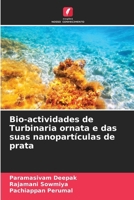 Bio-actividades de Turbinaria ornata e das suas nanopartículas de prata (Portuguese Edition) 6208263948 Book Cover