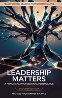 Leadership Matters: A Practical Professional Perspective B0DZ4WM7GF Book Cover