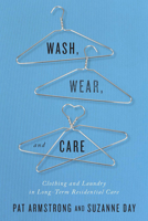 Wash, Wear, and Care: Clothing and Laundry in Long-Term Residential Care 0773549234 Book Cover