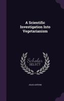 A Scientific Investigation Into Vegetarianism 1356158528 Book Cover