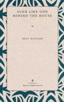 Sunk Like God Behind the House 0873387325 Book Cover