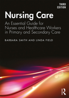 Nursing Care: An Essential Guide for Nurses and Healthcare Workers in Primary and Secondary Care 1138389102 Book Cover