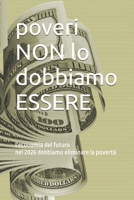 poveri non lo dobbiamo ESSERE: nel 2026 dobbiamo eliminare la povertà (Italian Edition) B0H2XYN4JS Book Cover