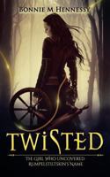 Twisted: The Girl Who Uncovered Rumplestilskin's Name 1539753425 Book Cover