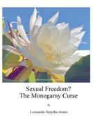 Sexual Freedom? the Monogamy Curse 0983561257 Book Cover
