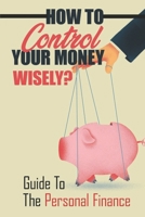 How To Control Your Money Wisely?: Guide To The Personal Finance: Corruption And Tax Revenue B09CKQ93LL Book Cover