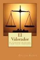 El Valorador: El Corazón de recibir y dar valor verdadero 1984130080 Book Cover