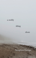 A Swiftly Tilting Shore B0FN83YSM4 Book Cover