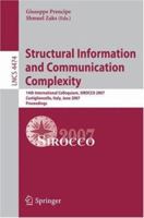 Structural Information and Communication Complexity: 14th International Colloquium, SIROCCO 2007, Castiglioncello, Italy, June 5-8, 2007, Proceedings (Lecture Notes in Computer Science) 3540729186 Book Cover