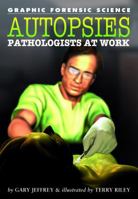 Autopsies: Pathologists at Work (Graphic Forensic Science) 1404214461 Book Cover