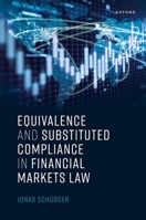 Equivalence and Substituted Compliance in Financial Markets Law 0198876742 Book Cover
