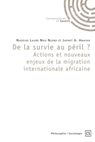 De la survie au péril ? Actions et nouveaux enjeux de la migration internationale africaine (French Edition) 2342356005 Book Cover