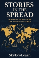 Stories in the Spread: Human Lessons from the World of Forex B0F8W74G4L Book Cover