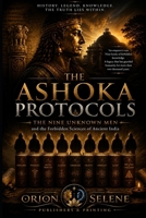 THE ASHOKA PROTOCOLS: The Nine Unknown Men and the Forbidden Sciences of Ancient India B0H869YHWV Book Cover