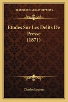 Etudes Sur Les Delits De Presse (1871) 1166768694 Book Cover