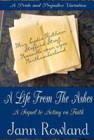 A Life from the Ashes: A Sequel to Acting on Faith 1987929454 Book Cover