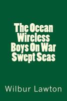 The Ocean Wireless Boys On War Swept Seas 1500599298 Book Cover