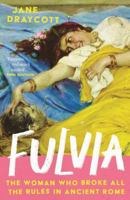 Fulvia: How She Broke All the Rules in Ancient Rome 0300278047 Book Cover