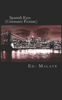 Spanish Eyes: Cinematic Fiction 1481871153 Book Cover