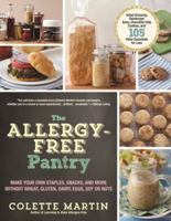 The Allergy-Free Pantry: Make Your Own Staples, Snacks, and More Without Wheat, Gluten, Dairy, Eggs, Soy or Nuts 1615192085 Book Cover